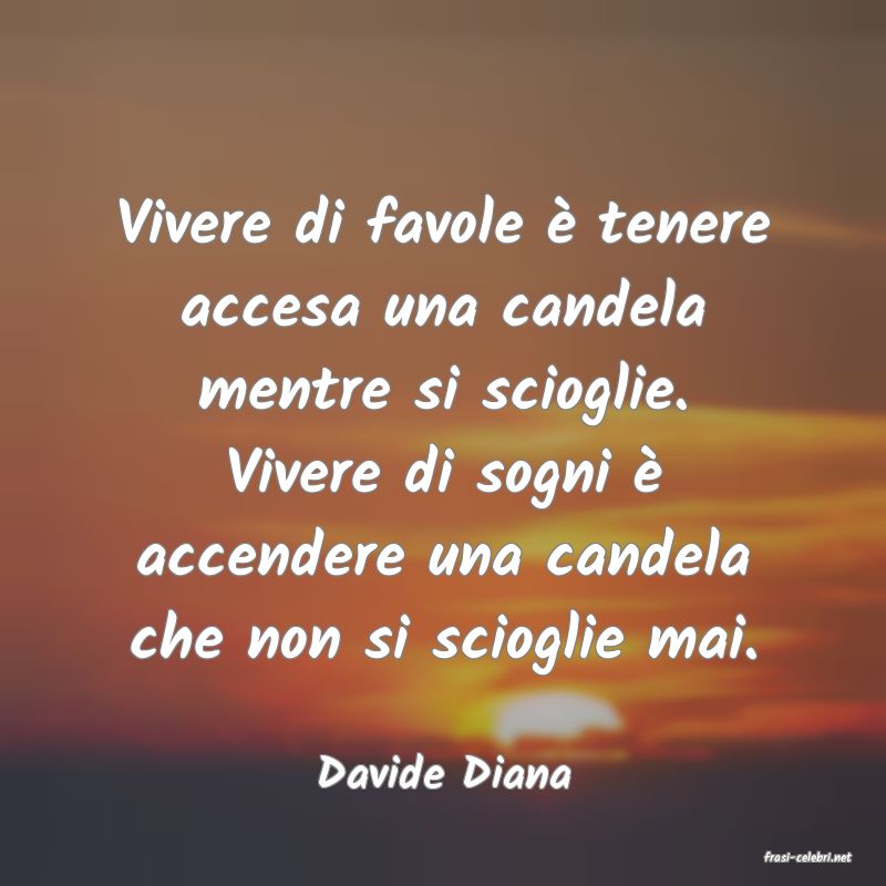 frasi di  Davide Diana
