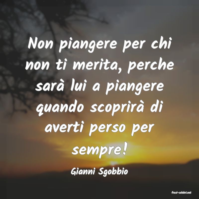 frasi di  Gianni Sgobbio
