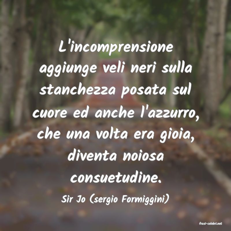 frasi di  Sir Jo (sergio Formiggini)
