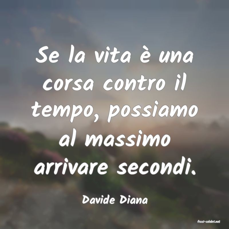 frasi di  Davide Diana
