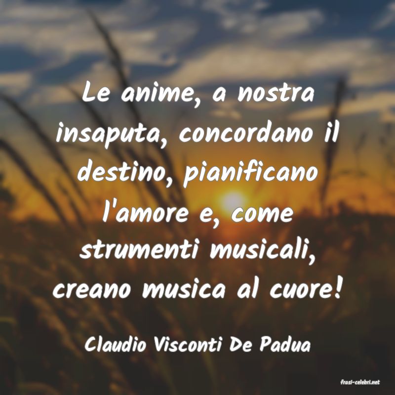 frasi di  Claudio Visconti De Padua
