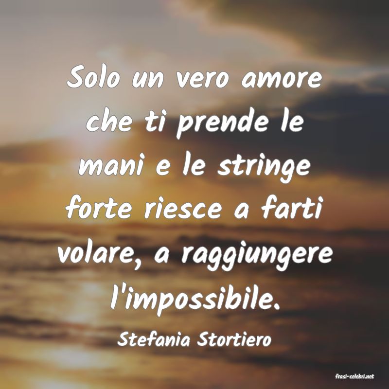 frasi di  Stefania Stortiero
