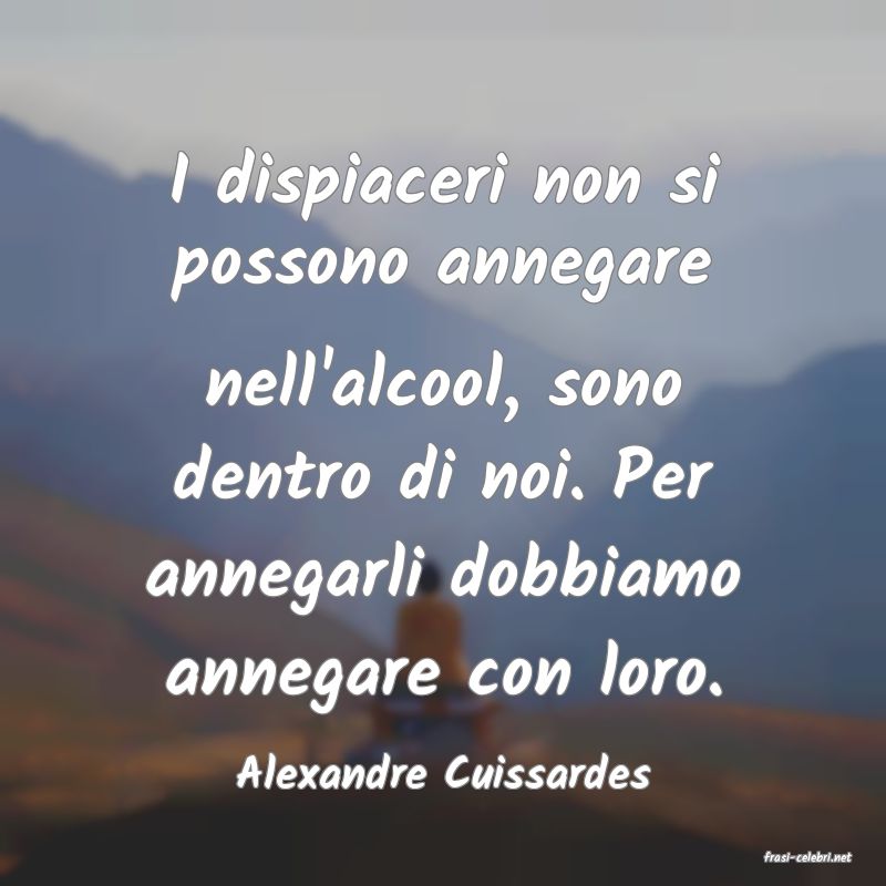 frasi di  Alexandre Cuissardes
