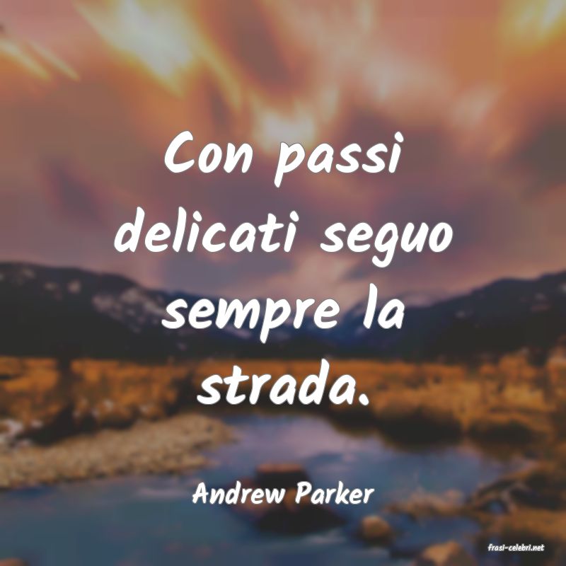 frasi di  Andrew Parker
