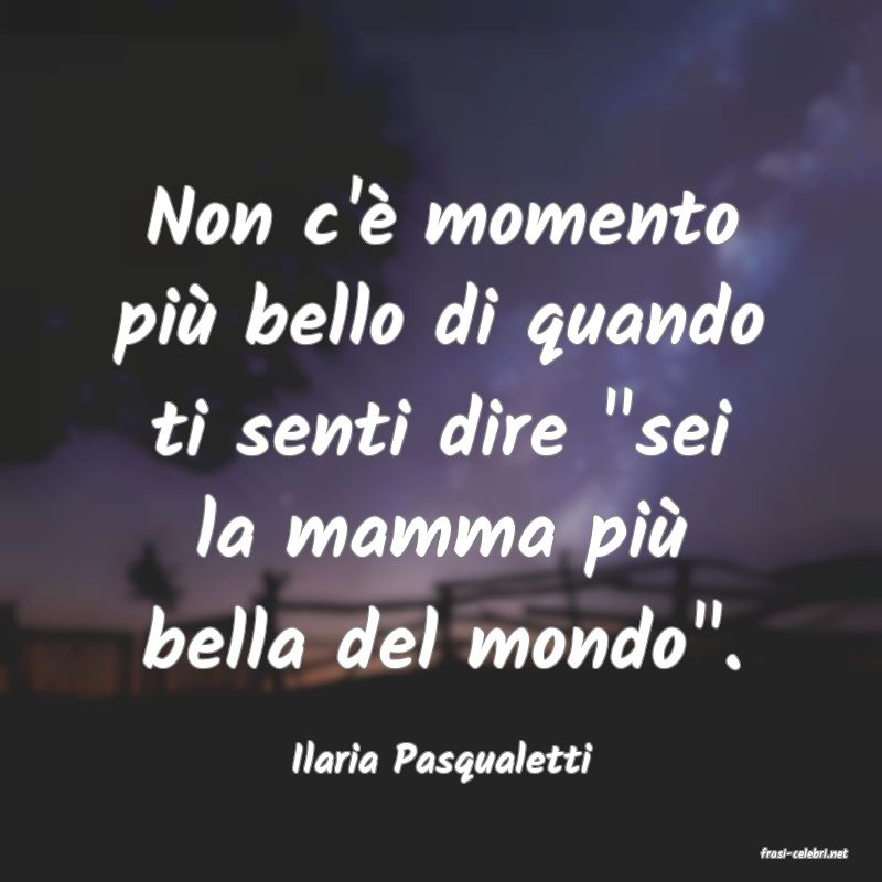 frasi di  Ilaria Pasqualetti
