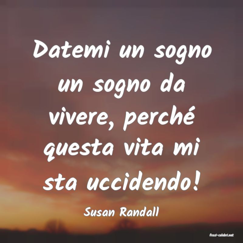 frasi di  Susan Randall
