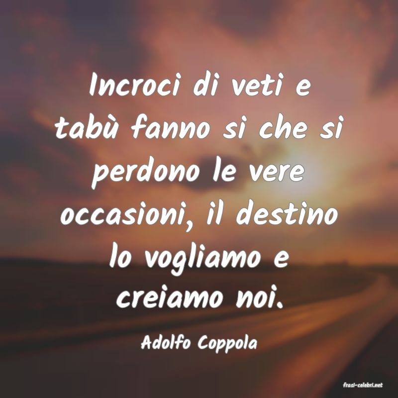 frasi di  Adolfo Coppola
