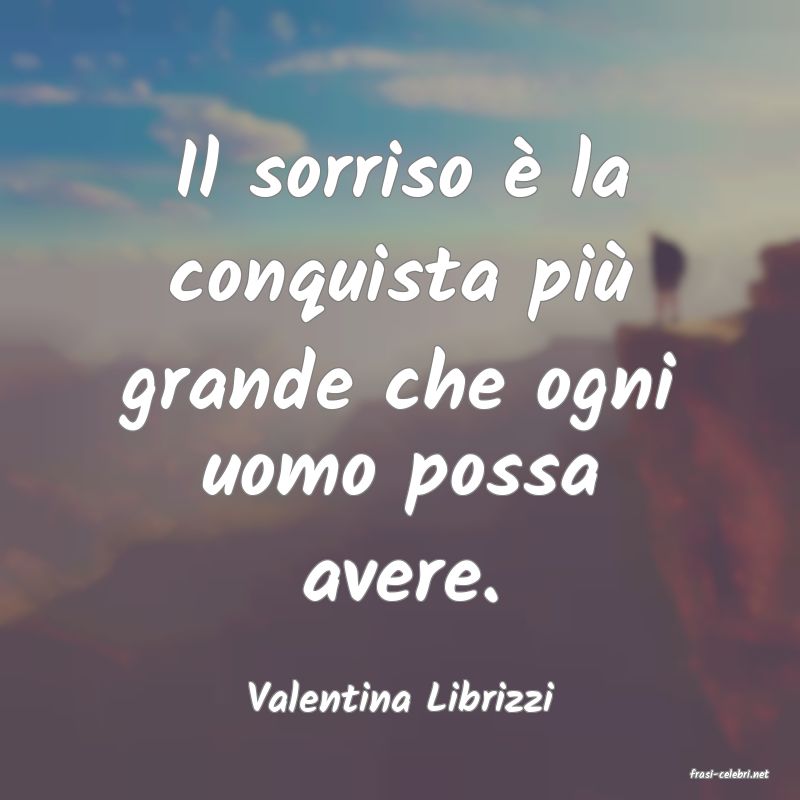 frasi di  Valentina Librizzi
