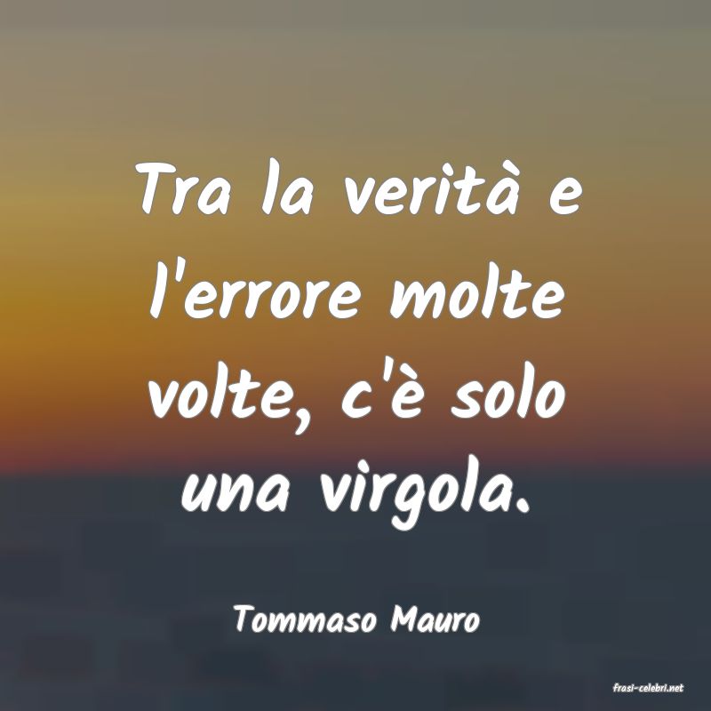 frasi di  Tommaso Mauro
