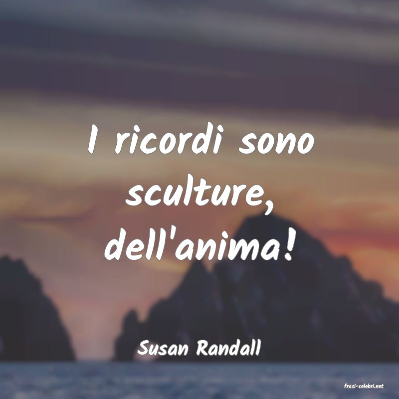 frasi di  Susan Randall
