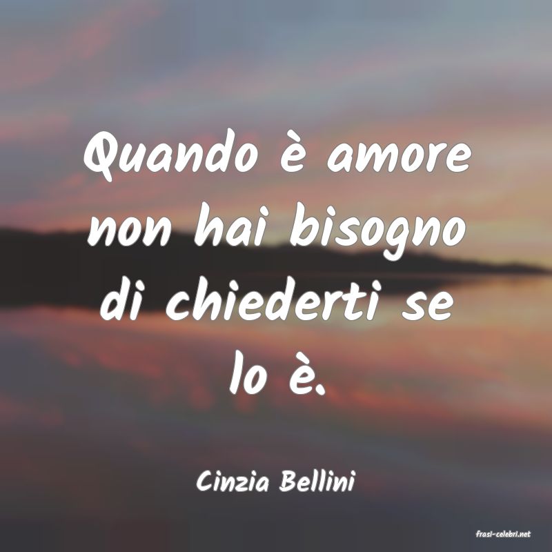 frasi di  Cinzia Bellini
