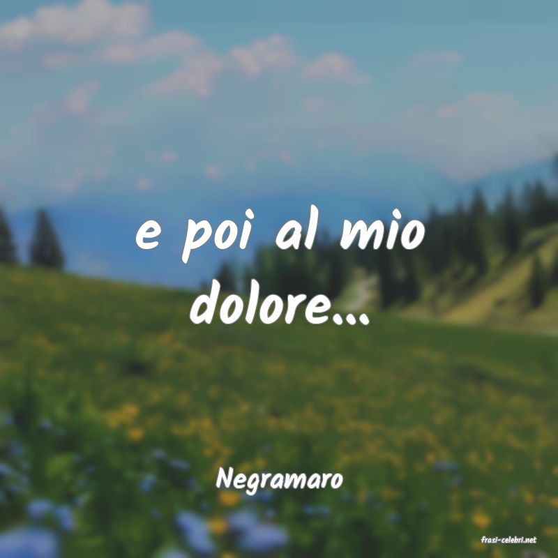 frasi di  Negramaro
