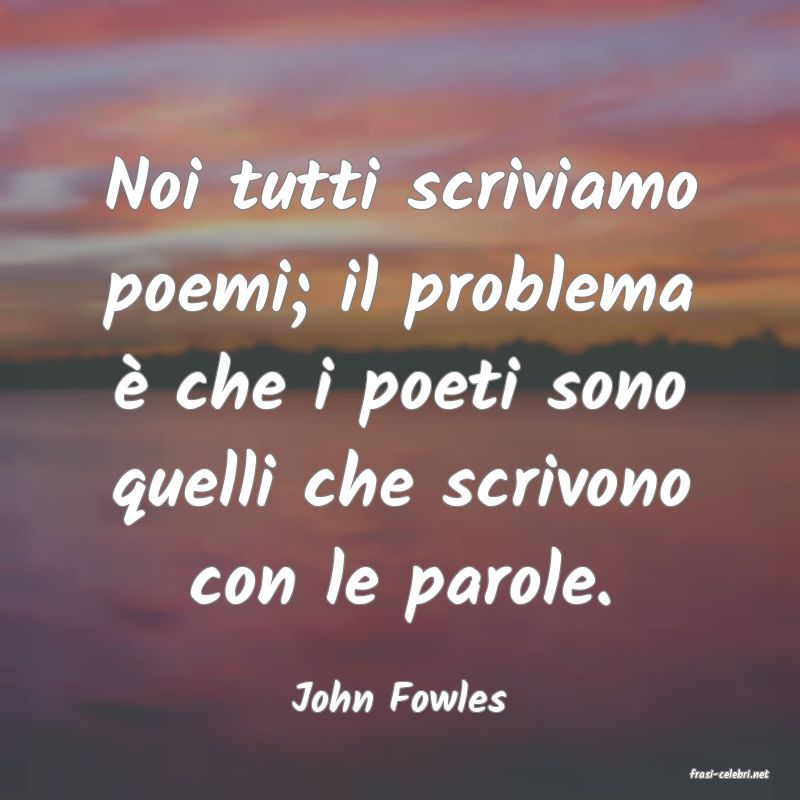 frasi di  John Fowles
