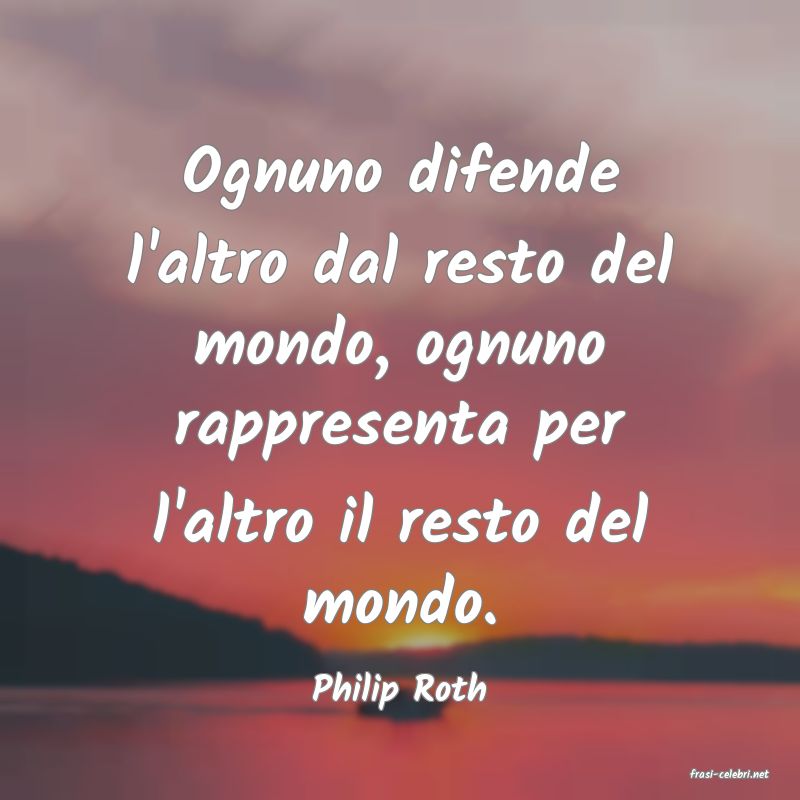 frasi di  Philip Roth
