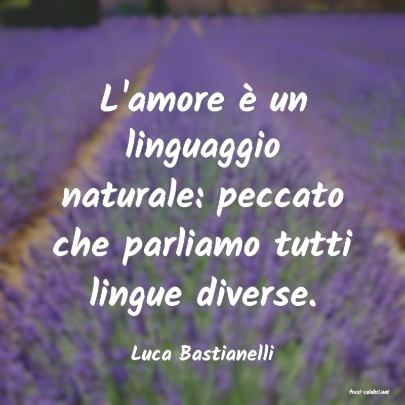 frasi di  Luca Bastianelli
