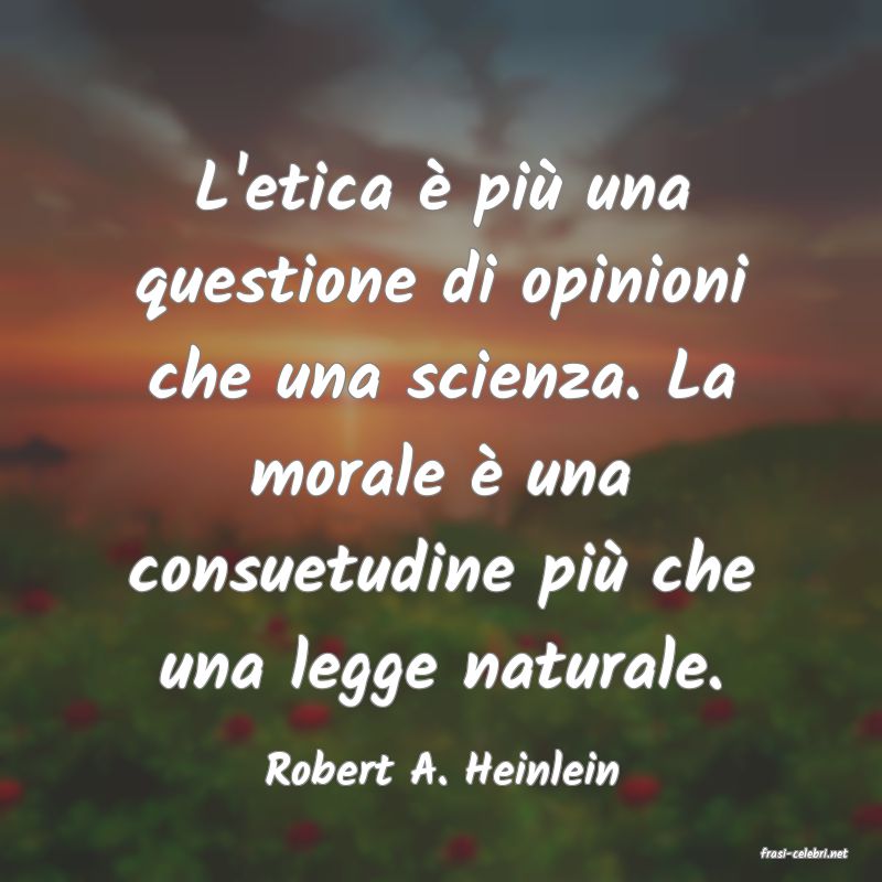 frasi di  Robert A. Heinlein
