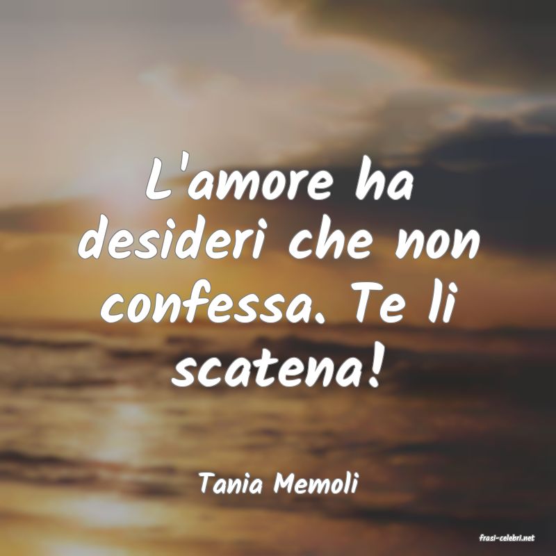 frasi di  Tania Memoli
