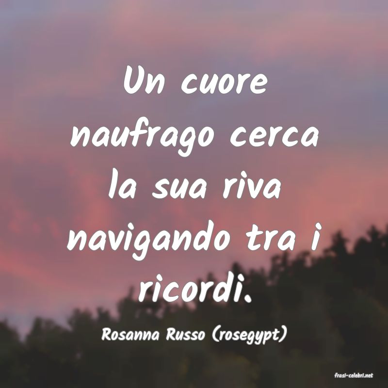 frasi di  Rosanna Russo (rosegypt)
