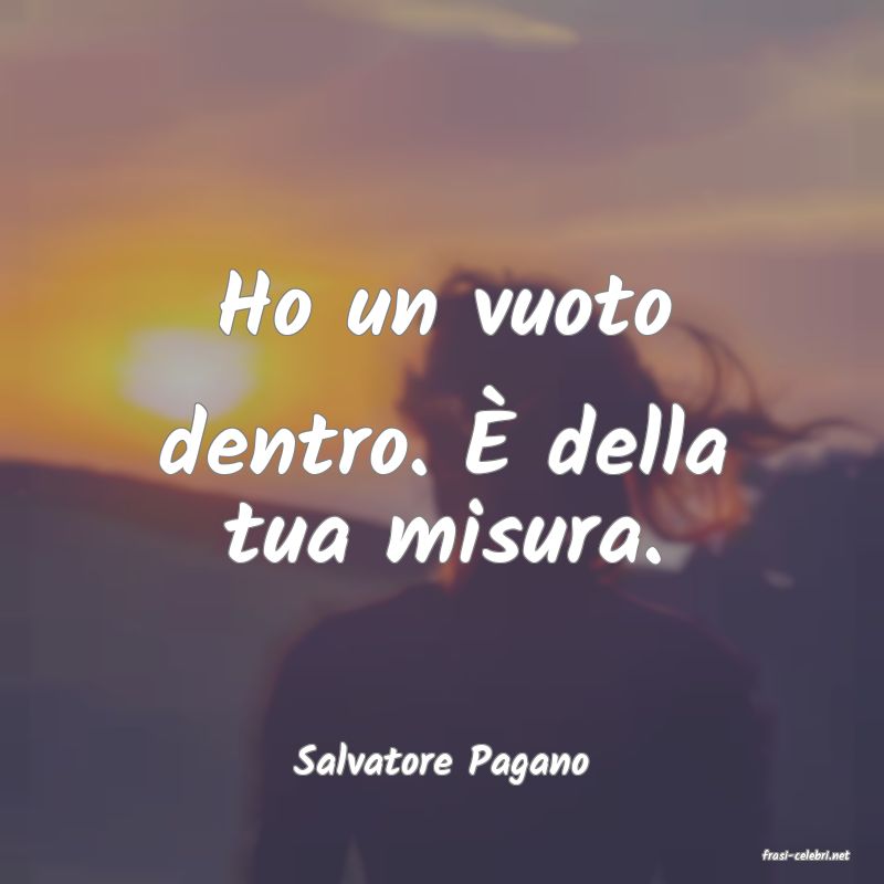 frasi di  Salvatore Pagano
