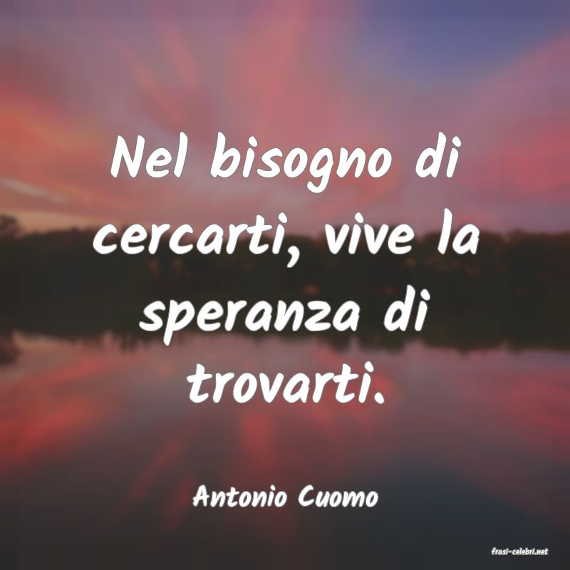 frasi di  Antonio Cuomo
