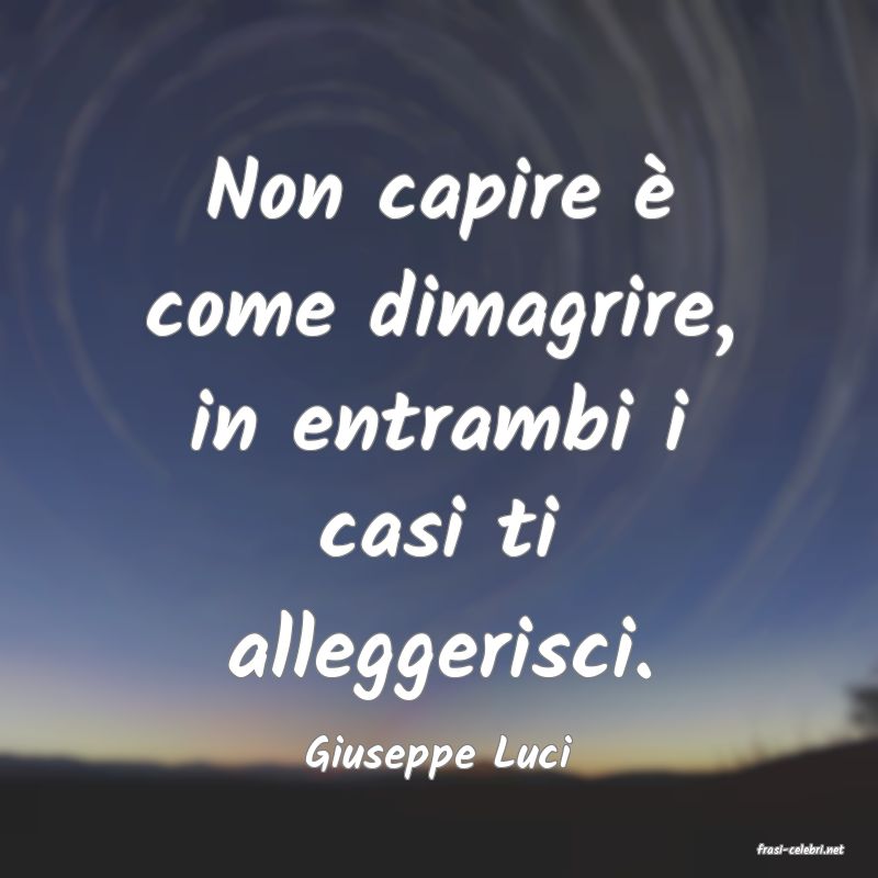 frasi di  Giuseppe Luci
