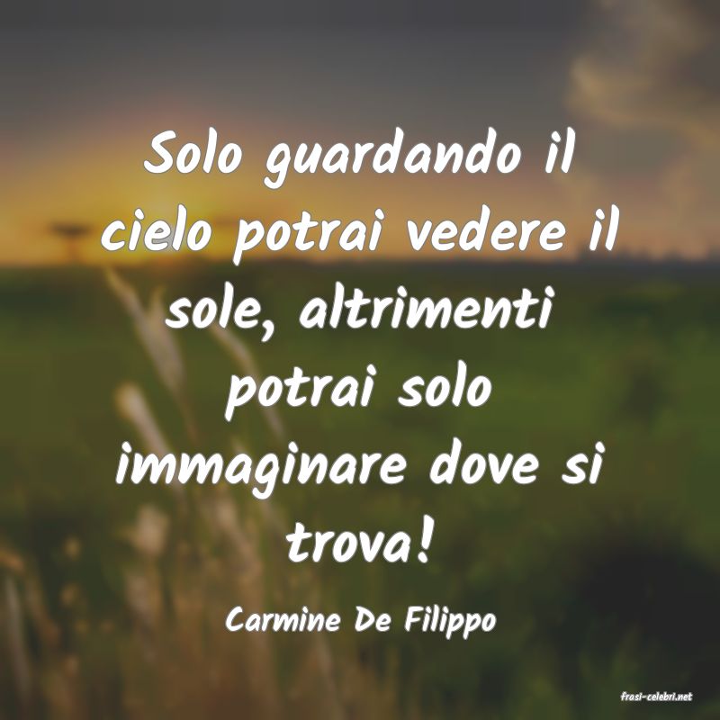 frasi di  Carmine De Filippo
