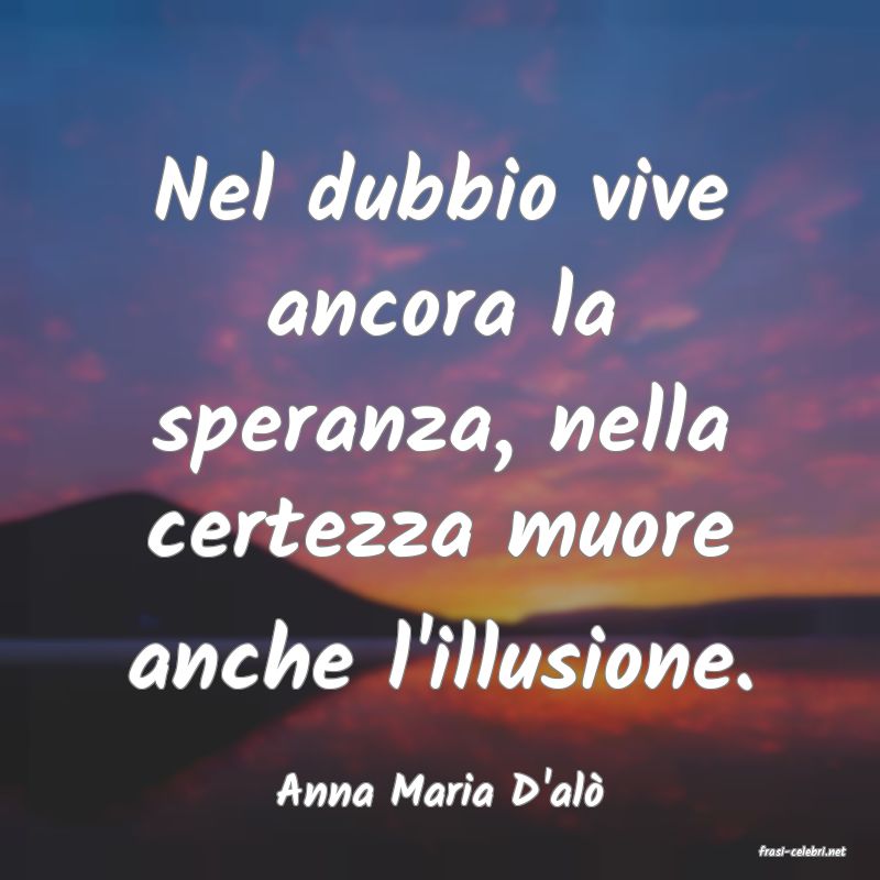 frasi di Anna Maria D'al