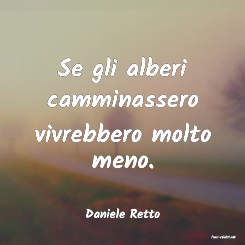 frasi di  Daniele Retto
