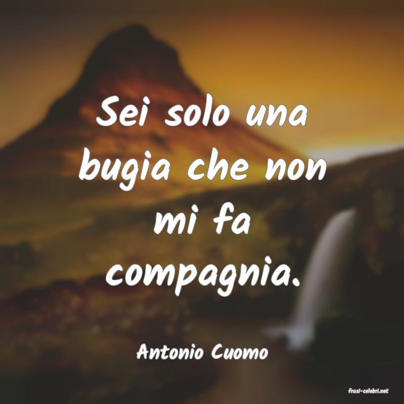 frasi di  Antonio Cuomo
