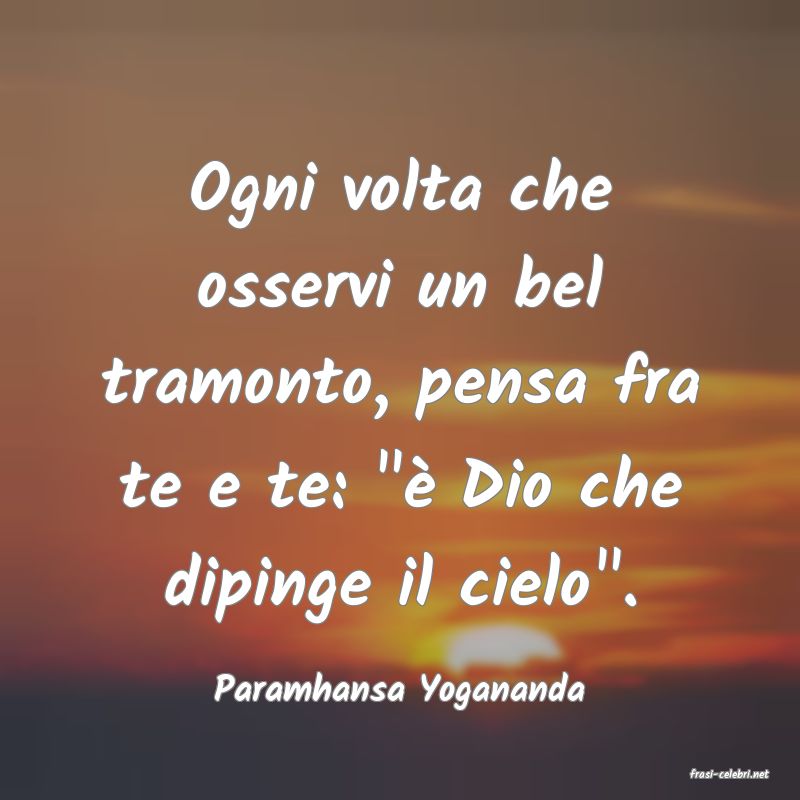 frasi di  Paramhansa Yogananda
