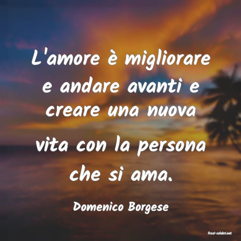 frasi di  Domenico Borgese
