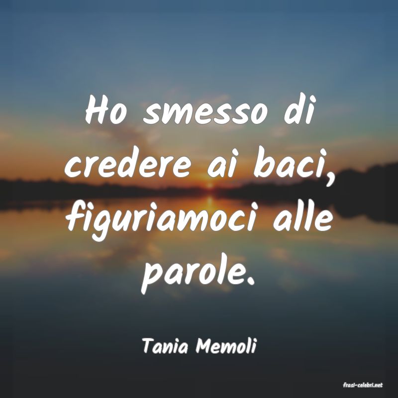 frasi di  Tania Memoli
