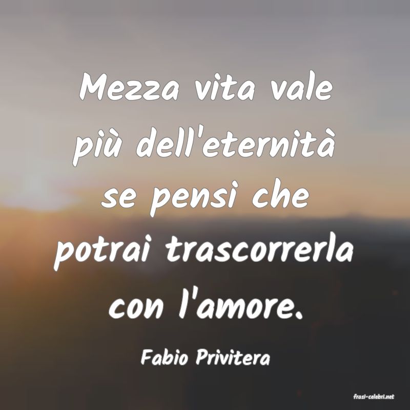 frasi di  Fabio Privitera
