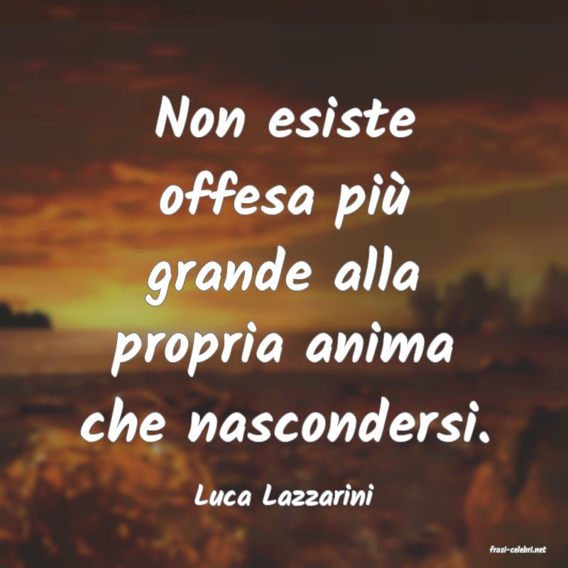 frasi di  Luca Lazzarini
