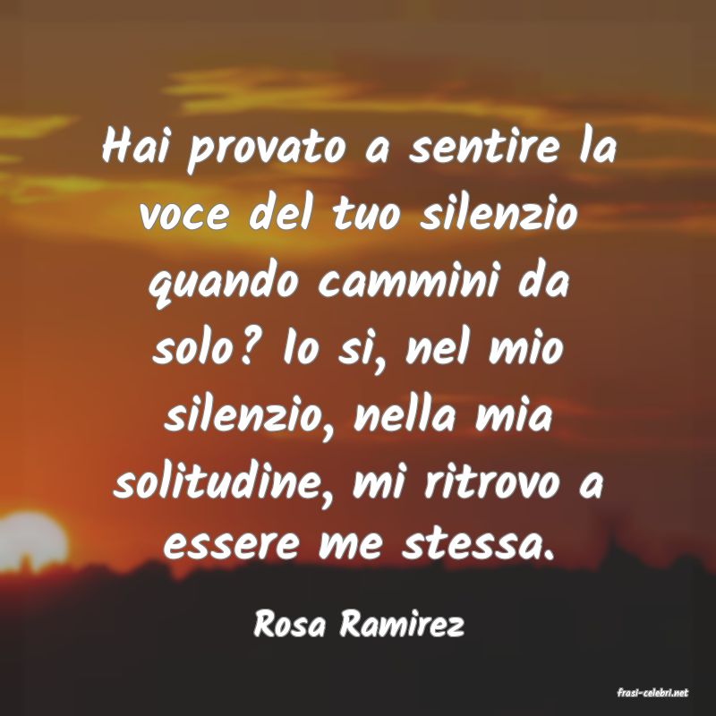 frasi di  Rosa Ramirez
