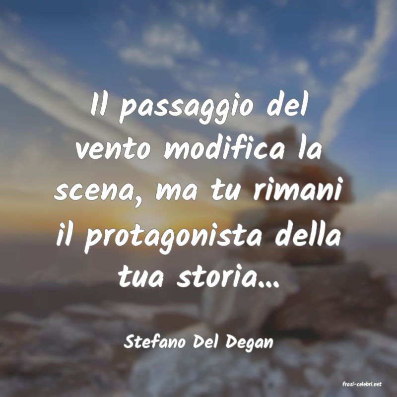 frasi di  Stefano Del Degan
