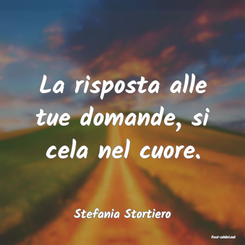 frasi di  Stefania Stortiero
