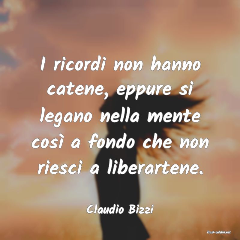 frasi di  Claudio Bizzi
