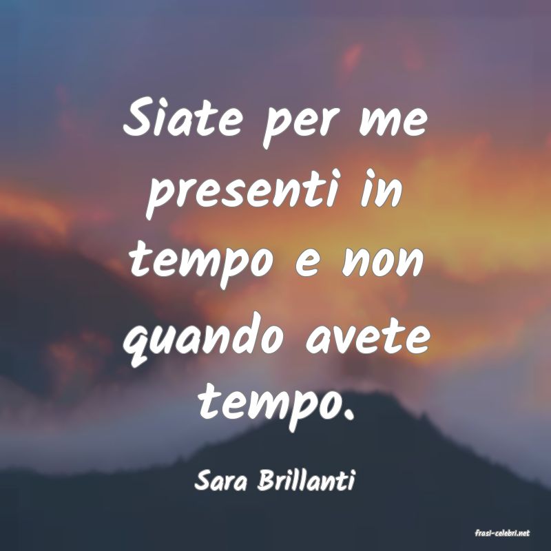 frasi di  Sara Brillanti
