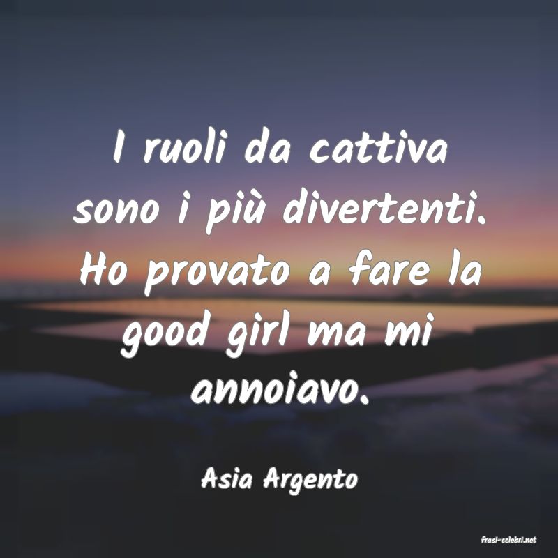 frasi di  Asia Argento
