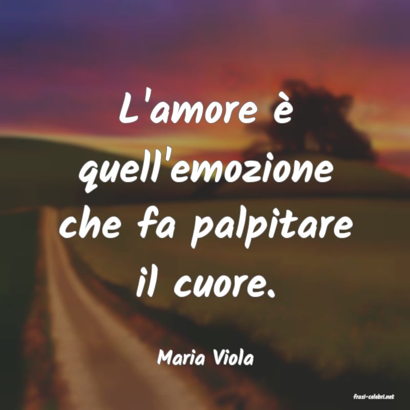 frasi di  Maria Viola
