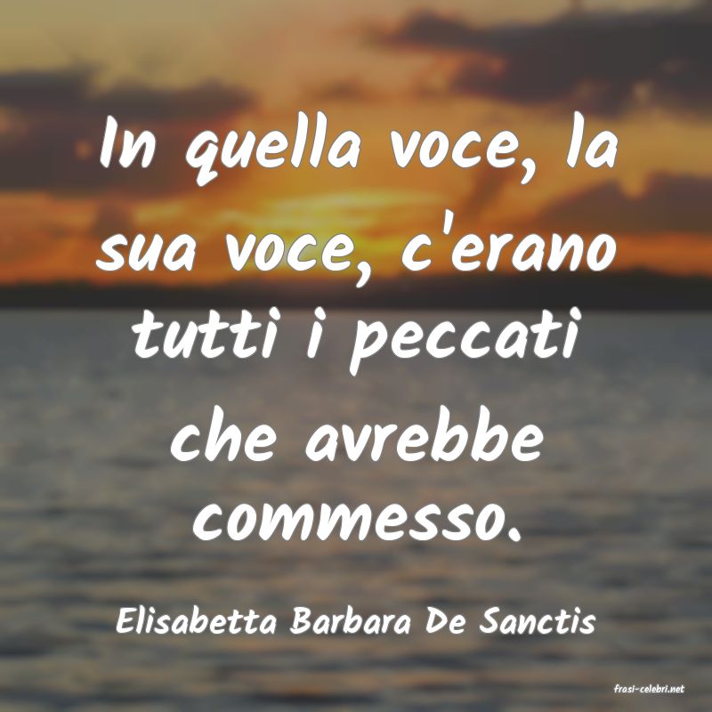 frasi di  Elisabetta Barbara De Sanctis
