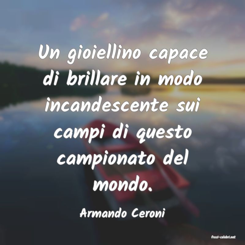 frasi di  Armando Ceroni
