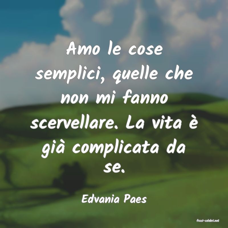 frasi di  Edvania Paes
