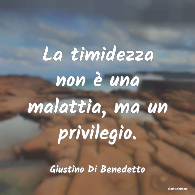 frasi di  Giustino Di Benedetto
