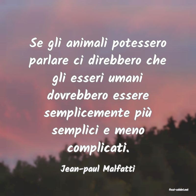 frasi di  Jean-paul Malfatti
