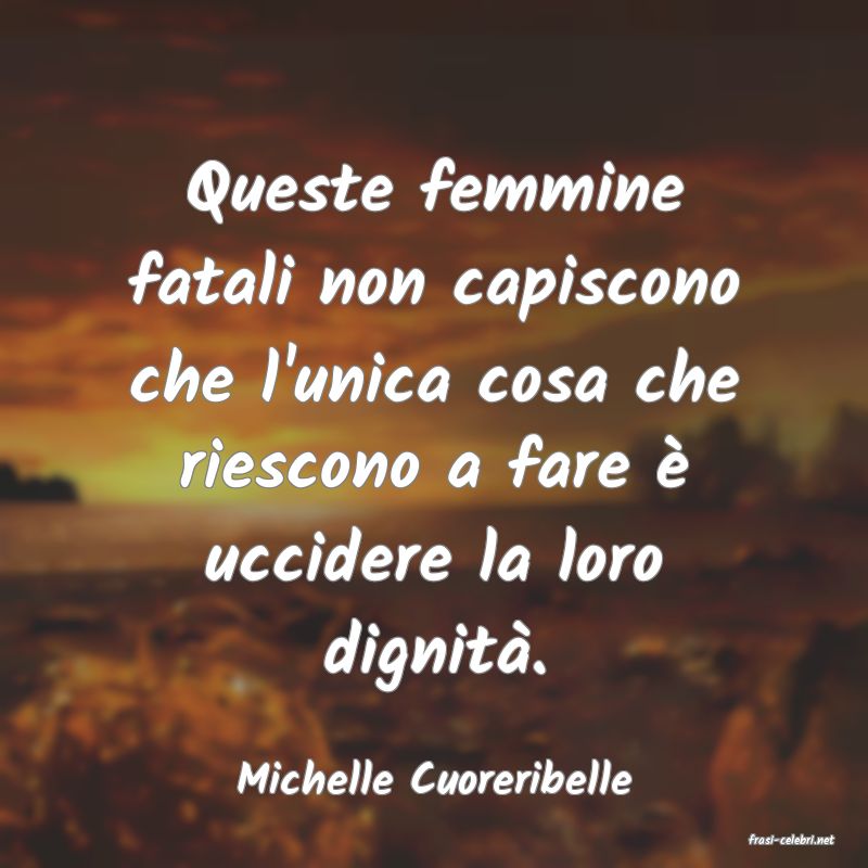 frasi di Michelle Cuoreribelle