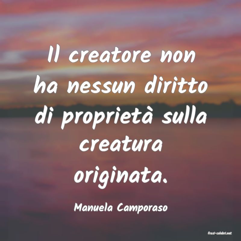 frasi di  Manuela Camporaso
