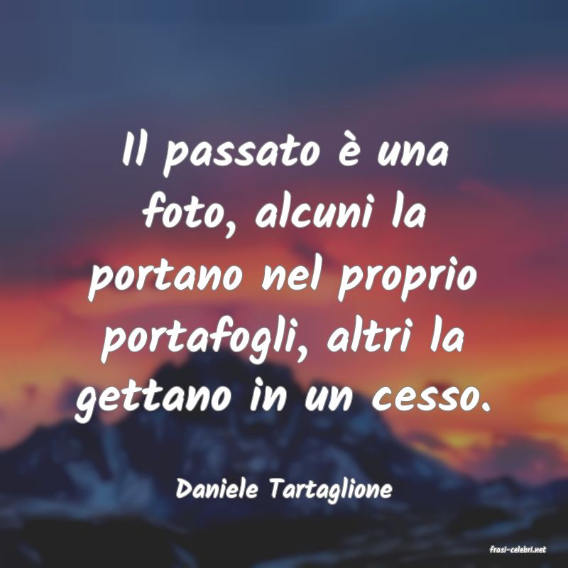 frasi di  Daniele Tartaglione
