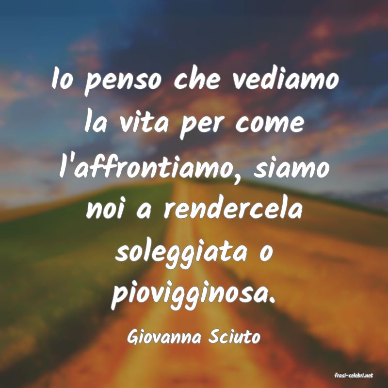 frasi di  Giovanna Sciuto
